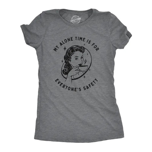 Womens My Alone Time Is for Everyones Safety Sarcastic T shirt Funny Novelty Tee Funny Womens T Shirts Cute Slimming Top...
