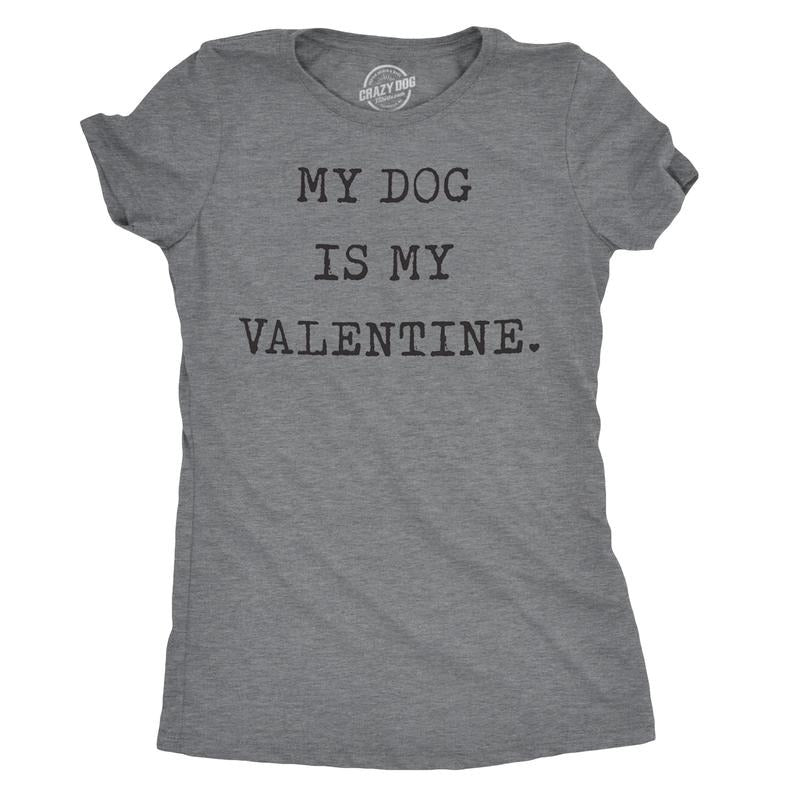 Womens My Dog Is My Valentine T Shirt Funny Sarcastic Pet Animal Lover Tee For Ladies Funny Womens T Shirts Cute Slimming...