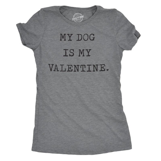 Womens My Dog Is My Valentine T Shirt Funny Sarcastic Pet Animal Lover Tee For Ladies Funny Womens T Shirts Cute Slimming...