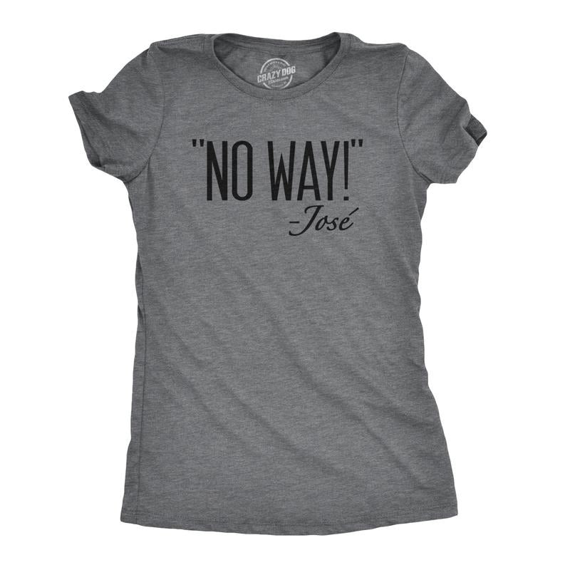 Womens No Way Said Jose T Shirt Funny Mexican Quotation Sassy Attitude Tee Funny Womens T Shirts Cute Slimming Top...