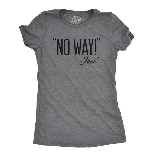 Womens No Way Said Jose T Shirt Funny Mexican Quotation Sassy Attitude Tee Funny Womens T Shirts Cute Slimming Top...