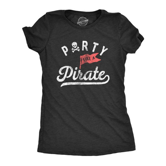 Womens Party Like A Pirate T Shirt Funny Partying Pirates Text Tee For Ladies Funny Womens T Shirts Cute Slimming Top...