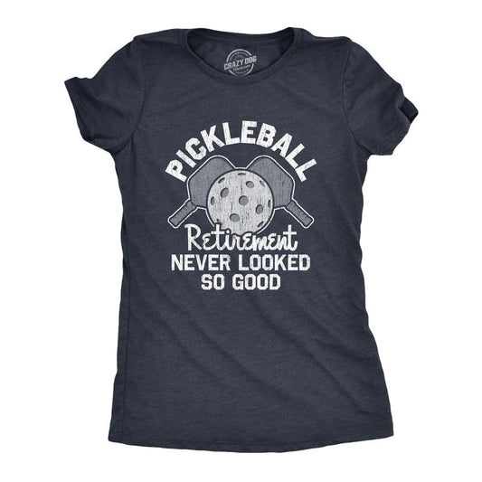 Womens Pickleball Retirement Never Looked So Good T Shirt Funny Sarcastic Paddle Tee For Ladies Funny Womens T Shirts...