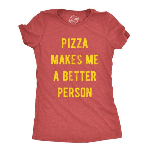 Womens Pizza Makes Me A Better Person Tshirt Funny Slice Junk Food Humor Tee Funny Womens T Shirts Cute Slimming Top...