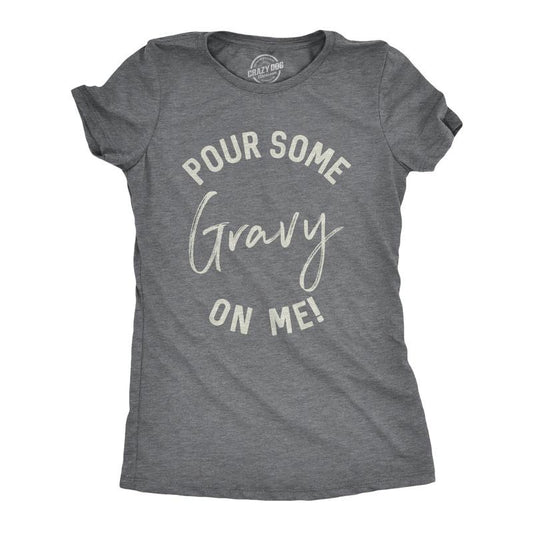 Womens Pour Some Gravy On Me T shirt Funny Thanksgiving Turkey Thankful Tee Cool Funny Womens T Shirts Cute Slimming Top...