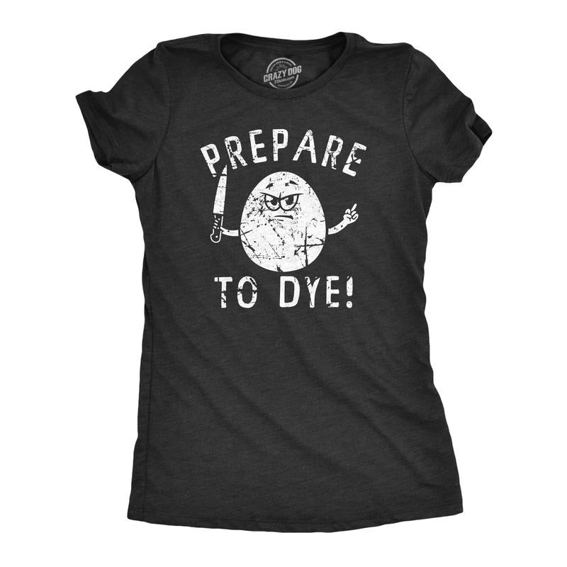 Womens Prepare To Dye T Shirt Funny Easter Sunday Dyeing Eggs Threat Tee For Ladies Funny Womens T Shirts Cute Slimming...