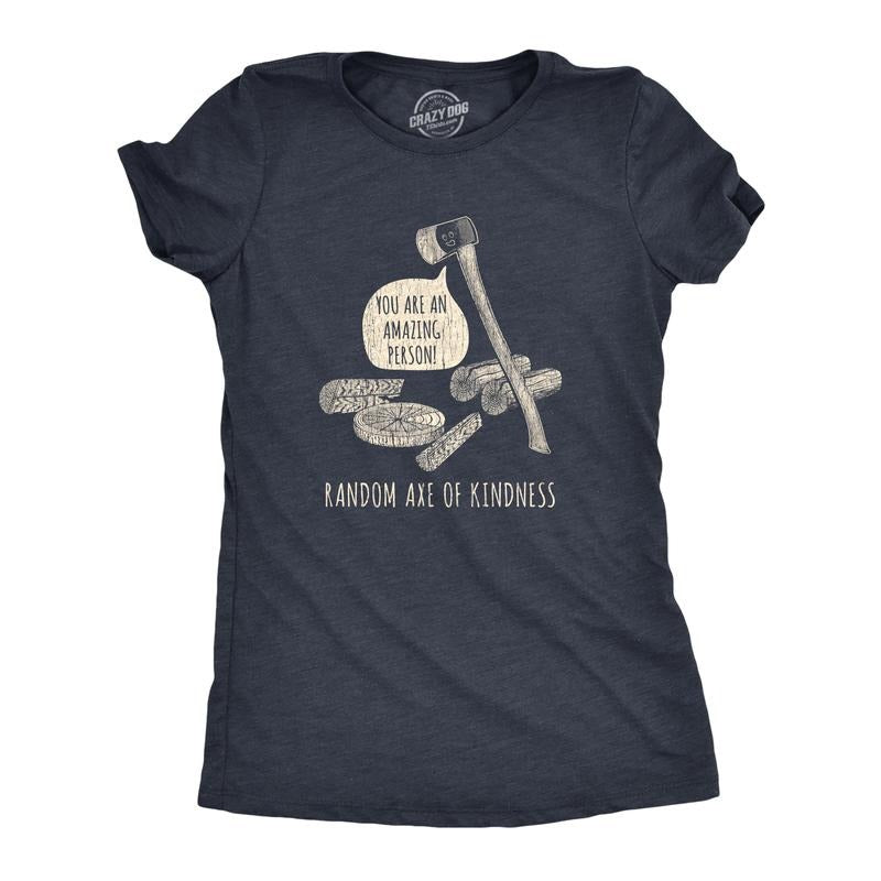 Womens Random Axe Of Kindness T Shirt Funny Complement Tools Graphic Novelty Tee Funny Womens T Shirts Cute Slimming Top...