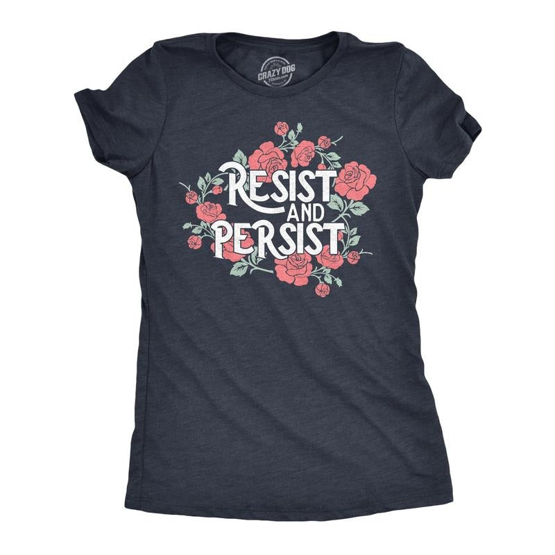 Womens Resist and Persist T Shirt Funny Awesome Motivating Empowering Flower Tee for Ladies Funny Womens T Shirts Cute...