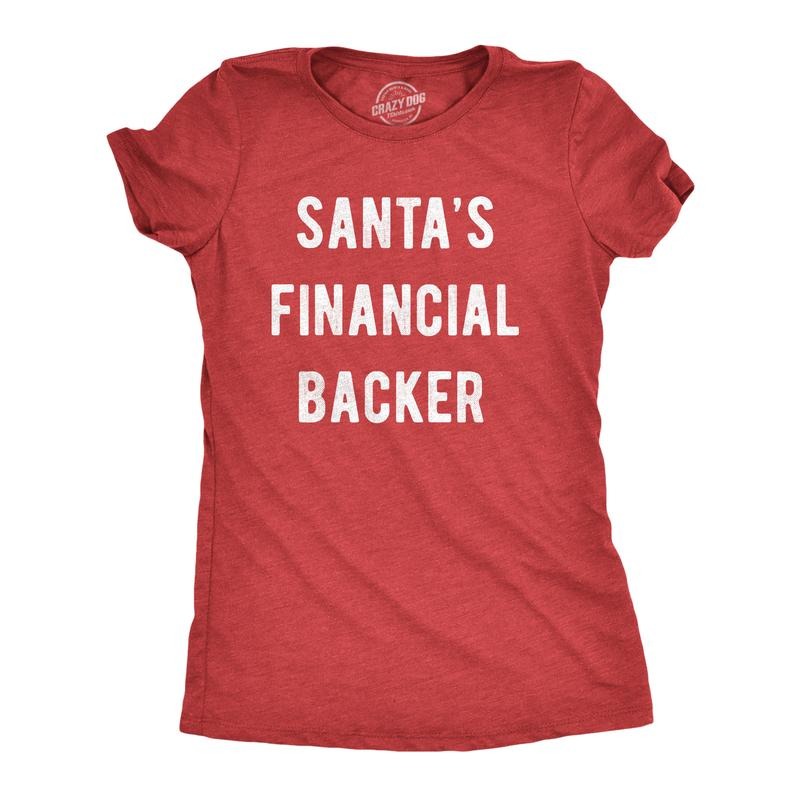 Womens Santa's Financial Backer T Shirt Funny Christmas Holiday Season Graphic Novelty Tee Funny Womens T Shirts Cute...