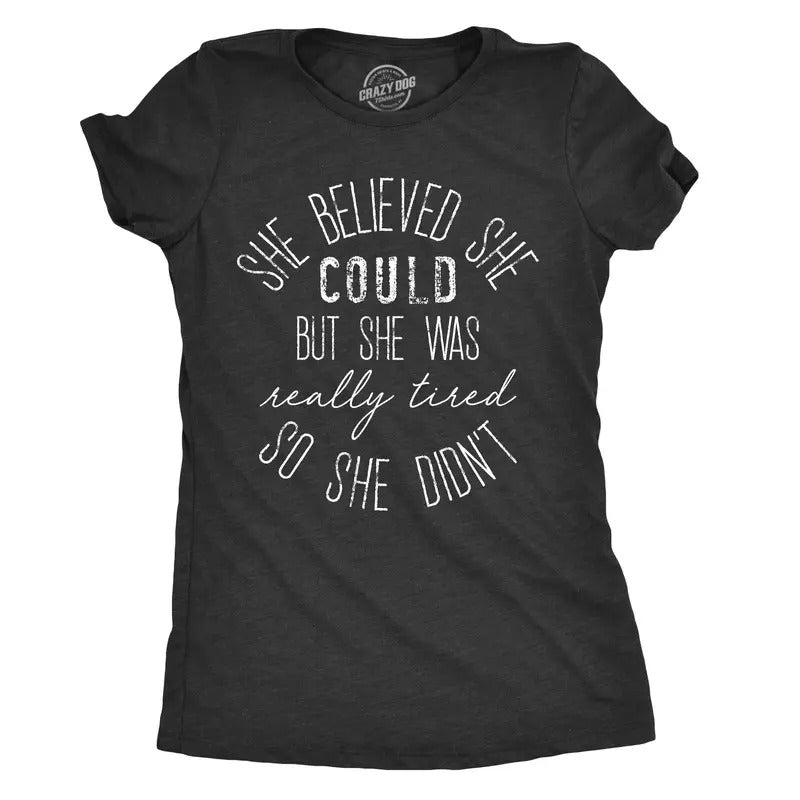 Womens She Believed She Could But She Was Really Tired Sarcastic T Shirt Funny Womens T Shirts Cute Slimming Top...