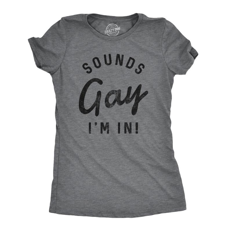 Womens Sounds Gay Im In T Shirt Funny LGBT Pride Tee Funny Womens T Shirts Cute Slimming Top Comfortable Soft Womenswear...