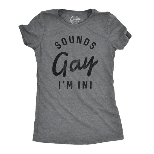 Womens Sounds Gay Im In T Shirt Funny LGBT Pride Tee Funny Womens T Shirts Cute Slimming Top Comfortable Soft Womenswear...