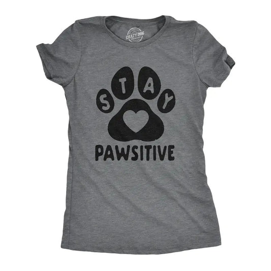 Womens Stay Pawsitive T Shirt Funny Pet Puppy Dog Lover Positive Novelty Tee Funny Womens T Shirts Cute Slimming Top...