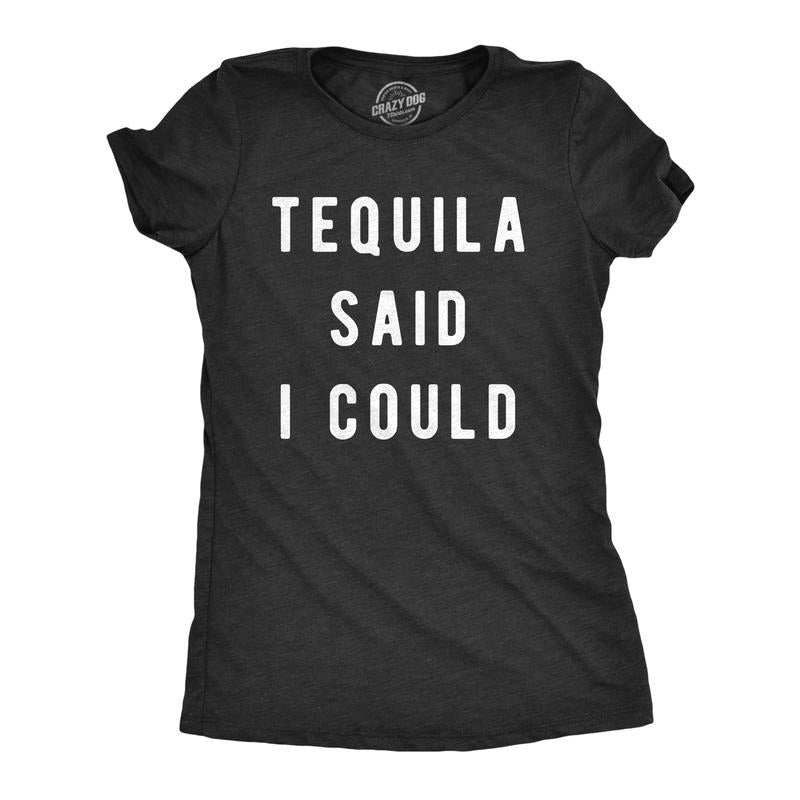 Womens Tequila Said I Could T Shirt Funny Drinking Tee Funny Womens T Shirts Cute Slimming Top Comfortable Soft...