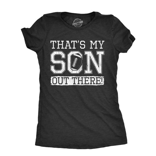 Womens Thats My Son Out There T Shirt Funny Football Player Proud Parent Tee for Ladies Funny Womens T Shirts Cute...