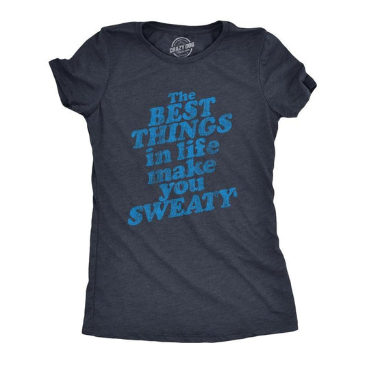 Womens The Best Things In Life Make You Sweat T Shirt Funny Fitness Workout Novelty Tee Funny Womens T Shirts Cute...