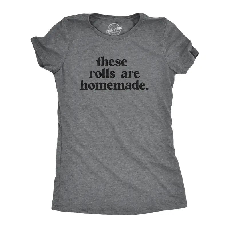 Womens These Rolls Are Homemade T Shirt Funny Thanksgiving Dinner Chubby Joke Tee For Ladies Funny Womens T Shirts Cute...