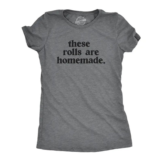 Womens These Rolls Are Homemade T Shirt Funny Thanksgiving Dinner Chubby Joke Tee For Ladies Funny Womens T Shirts Cute...