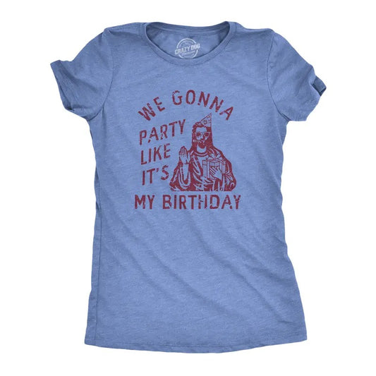 Womens We Gonna Party Like Its My Birthday T Shirt Funny Jesus Christmas Joke Tee For Ladies Funny Womens T Shirts Cute...