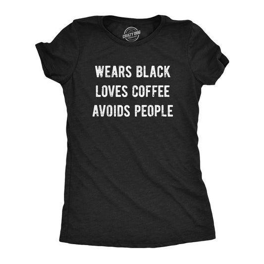 Womens Wears Black Loves Coffee Avoids People T Shirt Funny Caffeine Addict Introverted Tee For Ladies Funny Womens T...