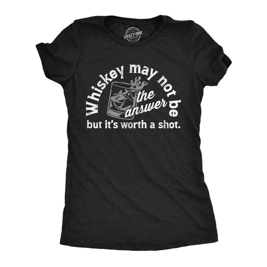 Womens Whiskey May Not Be The Answer But Its Worth A Shot T Shirt Funny Drinking Joke Tee for Ladies Funny Womens T...