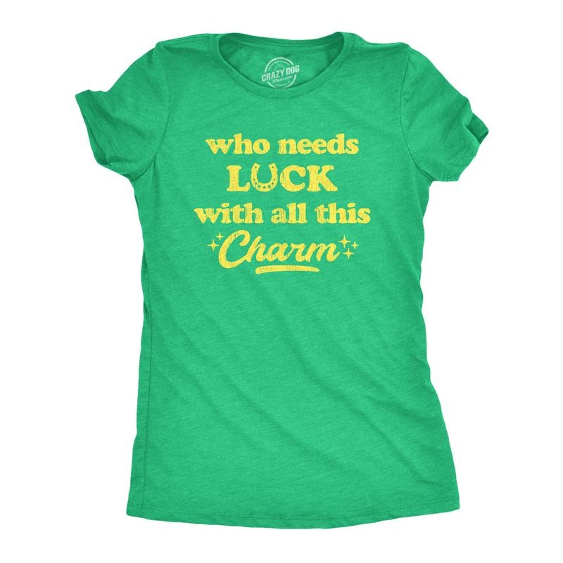 Womens Who Needs Luck With All This Charm Shirt Cool Saint Patricks Day Cute Tee Funny Womens T Shirts Cute Slimming Top...