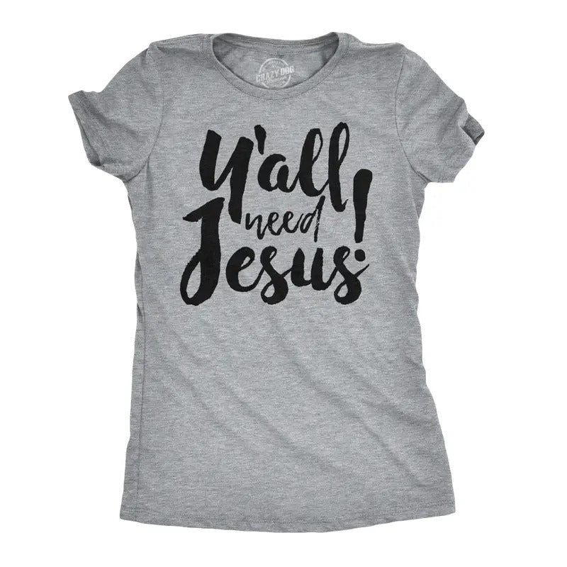 Womens Y'all Need Jesus Funny Religious Faith Christian Church Saying Jesus Cool Funny Womens T Shirts Cute Slimming Top...