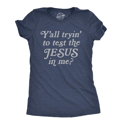 Womens Yall Tryin To Test The Jesus In Me T shirt Funny Religion Christian Tee Funny Womens T Shirts Cute Slimming Top...