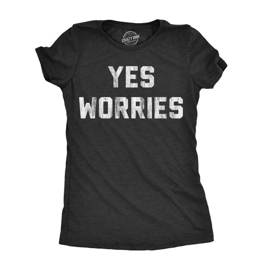 Womens Yes Worries T Shirt Funny Anxiety Nervous Joke Tee for Ladies Funny Womens T Shirts Cute Slimming Top Comfortable...
