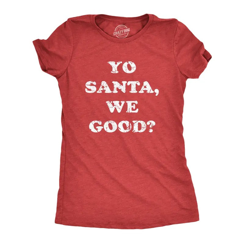 Womens Yo Santa We Good T Shirt Funny Xmas Santas Naughty List Joke Tee For Ladies Funny Womens T Shirts Cute Slimming...