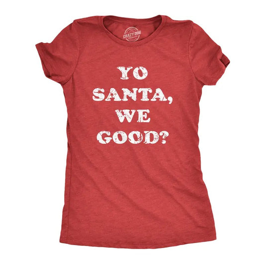 Womens Yo Santa We Good T Shirt Funny Xmas Santas Naughty List Joke Tee For Ladies Funny Womens T Shirts Cute Slimming...
