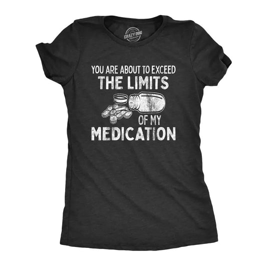 Womens You Are About to Exceed The Limits Of My Medication Funny Retirement Top Funny Womens T Shirts Cute Slimming Top...