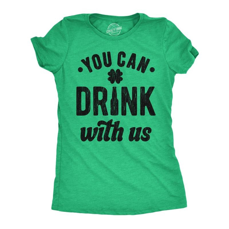 Womens You Can Drink With Us T Shirt Funny St Pattys Day Parade Drinking Partying Invite Joke Tee for Ladies Funny Womens...