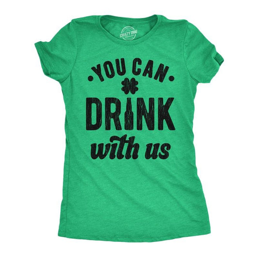 Womens You Can Drink With Us T Shirt Funny St Pattys Day Parade Drinking Partying Invite Joke Tee for Ladies Funny Womens...