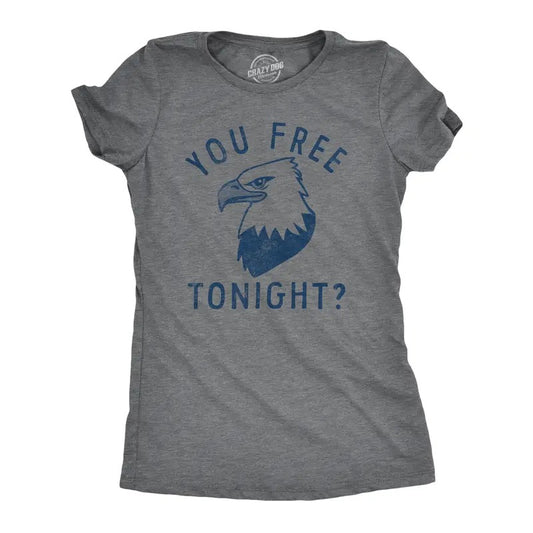 Womens You Free Tonight T Shirt Funny Fourth Of July Bald Eagle Date Freedom Joke Tee For Ladies Funny Womens T Shirts...