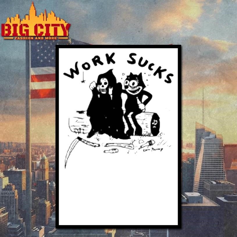 Work Sucks Death Shirt