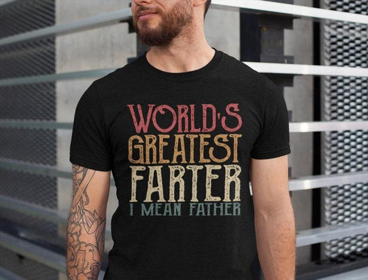 World Greatest Farter I mean Father T-Shirt Funny - Fathers Day Gift - Husband Shirt Humor Gift for Men - Funny Dad Shirt...
