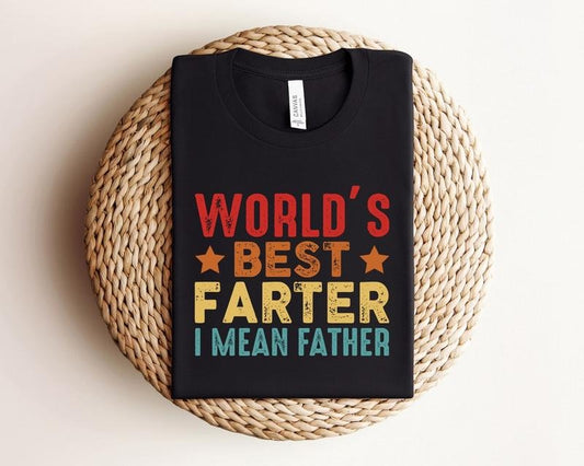 World's Best Farter I mean Father,Father Shirt, Cool Dad Shirt, Dad Shirt, Father's Day Shirt Hoodie, Sweatshirt