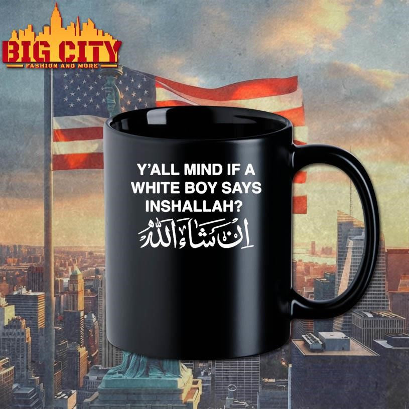 Yall Mind If A White Boy Says Inshallah Shirt