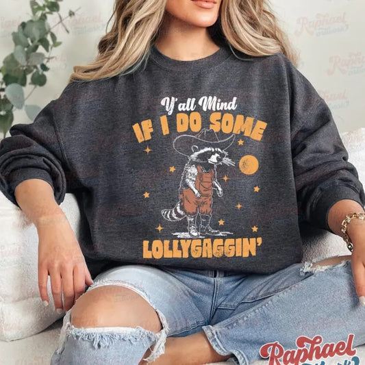 Yall Mind If I Do Some Lollygaggin Sweatshirt, Funny Racoon Outfit, Western Trash Panda Apparel, Retro 90s Weirdcore Meme...