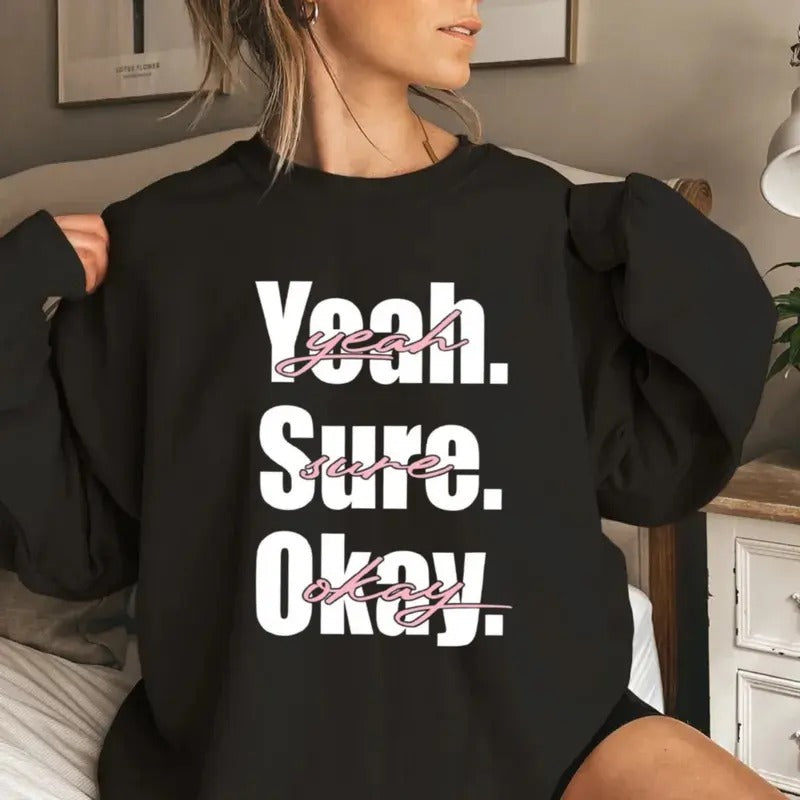 Yeah Sure Okay Shirt, Trending Music Shirt, Kelsea Ballerini Tee, Yeah Sure Sweatshirt, Positive Hoodie, Unisex Sweater...