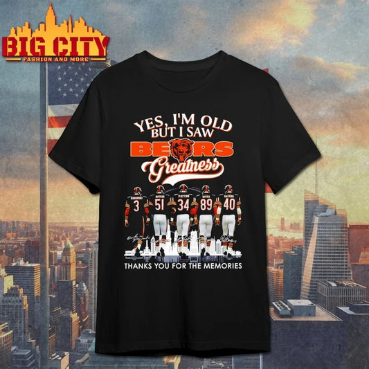 Yes I’m Old But I Saw Bears Greatness Thank You For The Memories signatures shirt