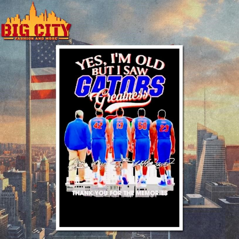 Yes Im Old But I Saw Gators Greatness Team Players Shirt
