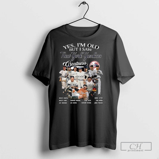 Yes Im Old But I Saw New York Yankees Greatness Legend Signature T Shirts