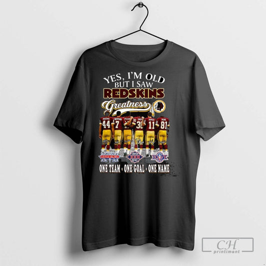 Yes Im Old But I Saw Washington Redskins Greatness Legend Signature T Shirts