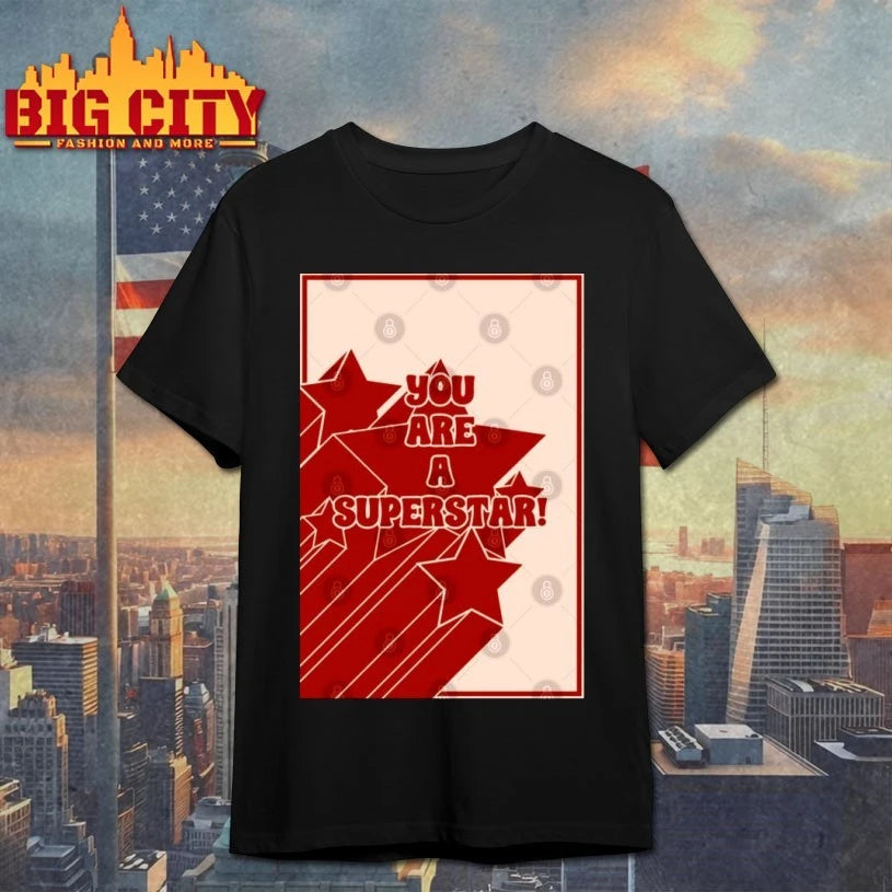 You Are A Superstar poster shirt