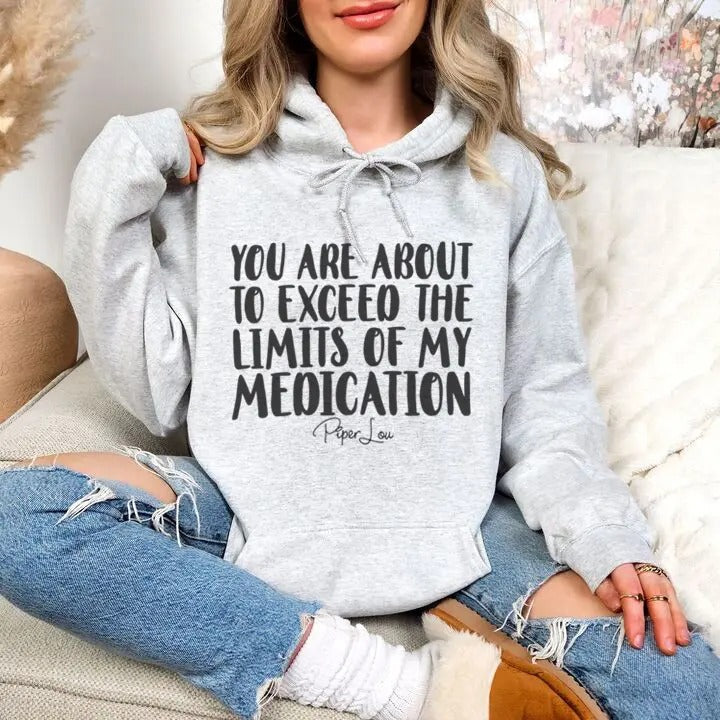 You Are About To Exceed The Limits Of My Medication Hoodie, Printed in the USA hoodie #funny #cute #girly T-Shirts,...