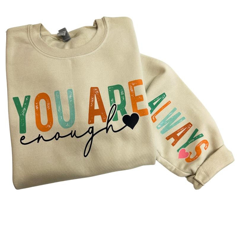 You Are Enough Gildan Sweatshirt T-Shirts, Hoodie | WearSparks.com
