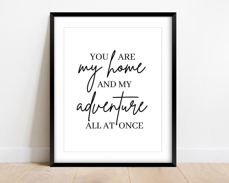 You Are My Home And My Adventure All At Once Sign, Couple Saying Gift, Romantic Love Sign Print Poster Prints No Frame,...