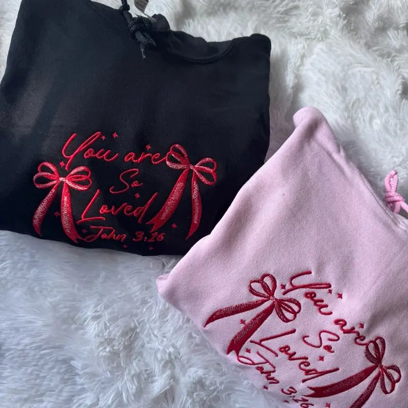 You Are So Loved Hoodie, Valentines Day Hoodie, Embroidered Hoodie T-Shirts, Sweatshirt | WearSparks.com